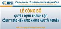 Lễ công bố quyết định thành lập Công ty Bảo hiểm Hàng không Nam Tây Nguyên